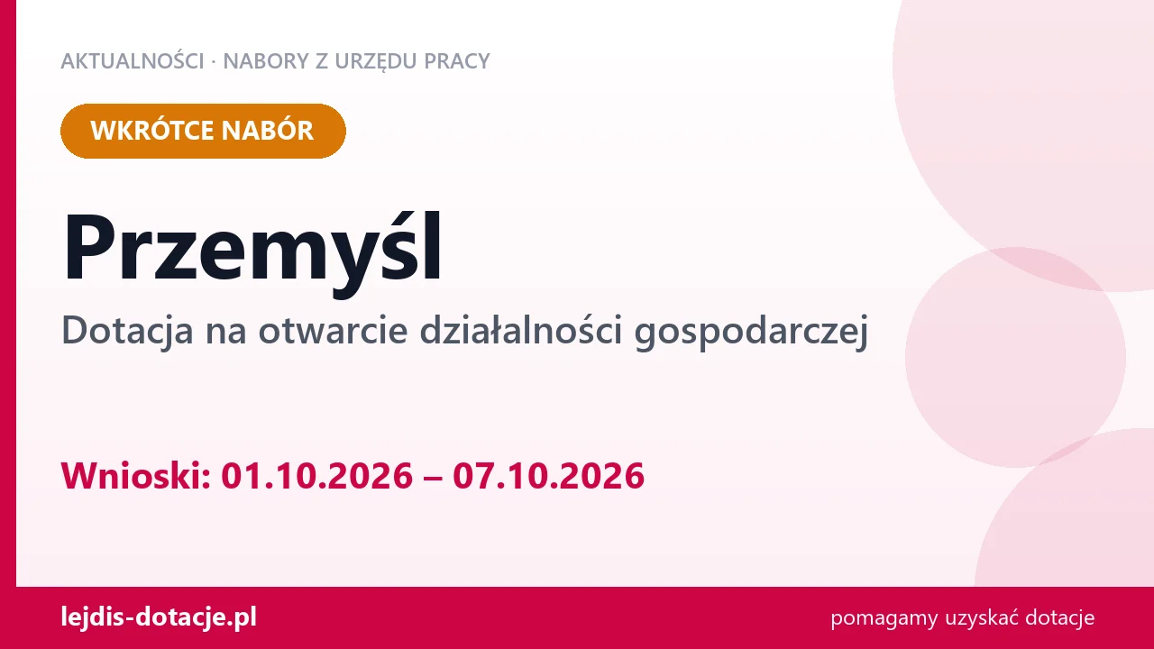 Przemyśl: od 01.10.2026 rusza nabór na dotację na otwarcie działalności gospodarczej (1 października 2026)
