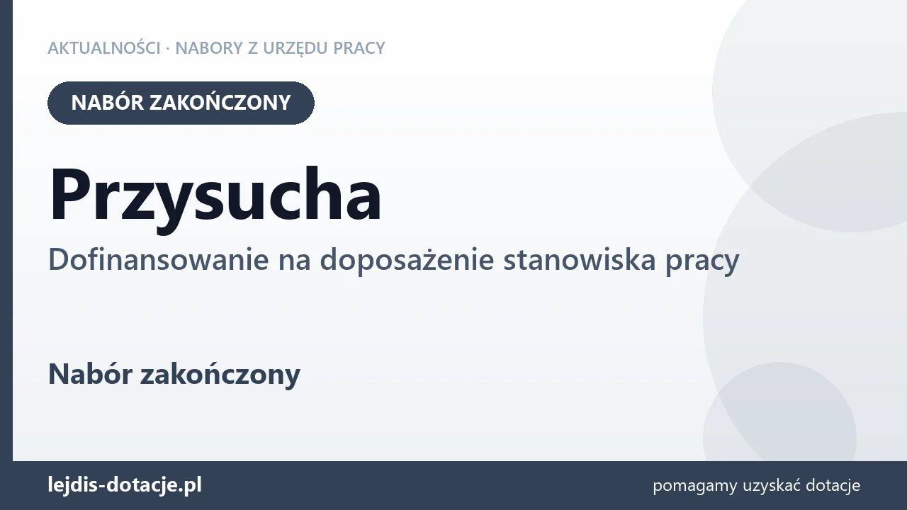 Przysucha: nabór na dofinansowanie na doposażenie stanowiska pracy zakończony (28 lipca 2026)