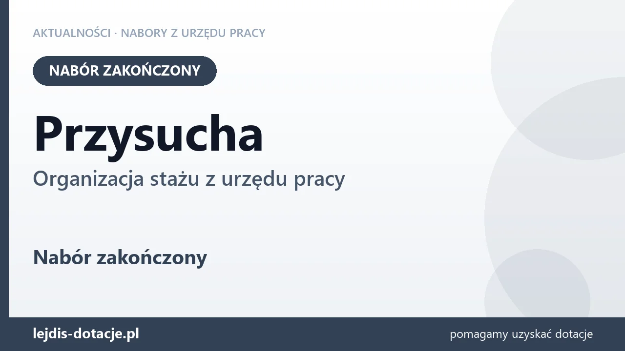 Przysucha: nabór na organizację stażu zakończony (28 lipca 2026)
