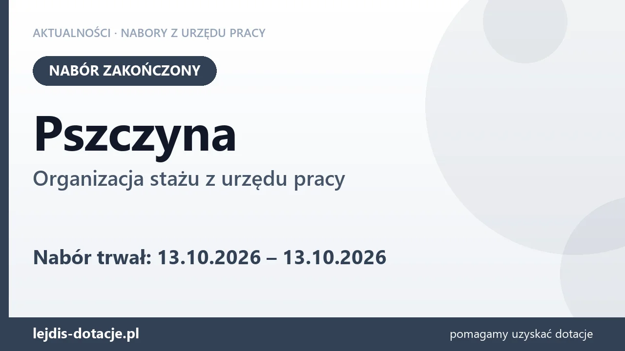 Pszczyna: nabór na organizację stażu zakończony (13 października 2026)