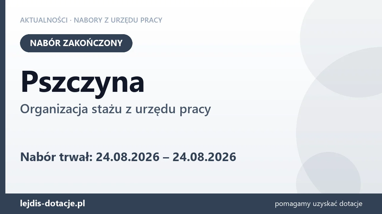 Pszczyna: nabór na organizację stażu zakończony (24 sierpnia 2026)
