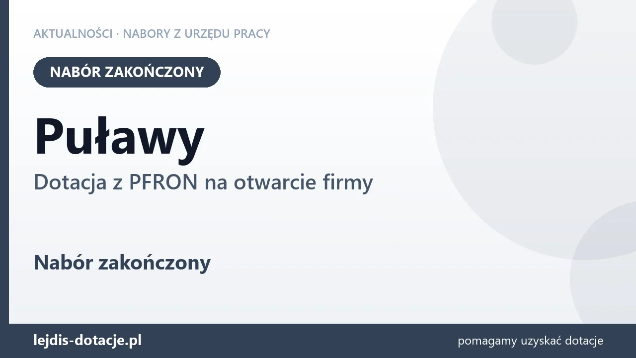 Puławy: nabór na dotację z PFRON na otwarcie firmy zakończony (10 września 2026)