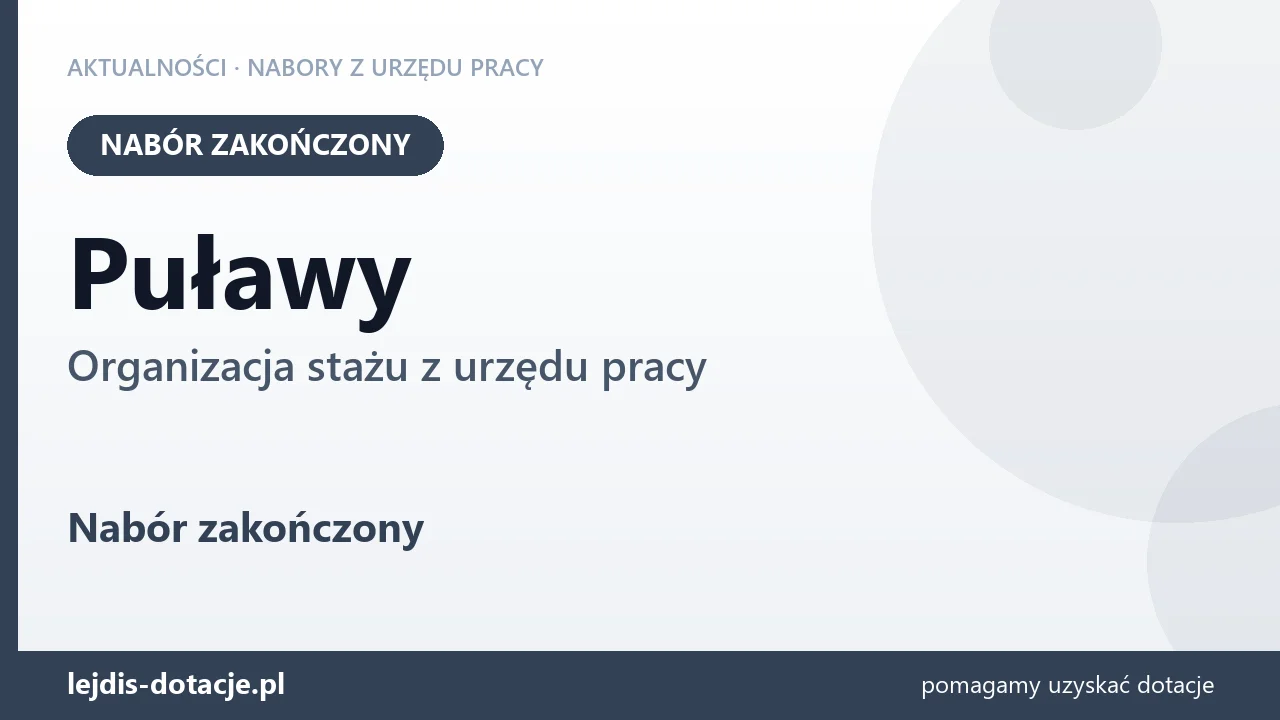 Puławy: nabór na organizację stażu zakończony (3 sierpnia 2026)