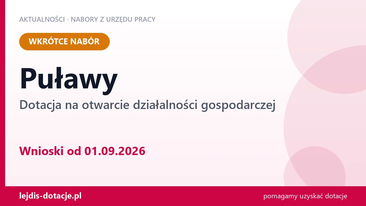Puławy: od 01.09.2026 rusza nabór na dotację na otwarcie działalności gospodarczej (1 września 2026)