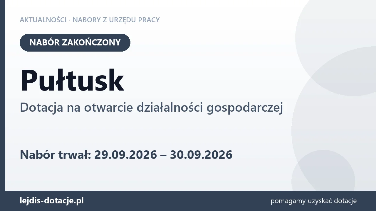 Pułtusk: nabór na dotację na otwarcie działalności gospodarczej zakończony (30 września 2026)