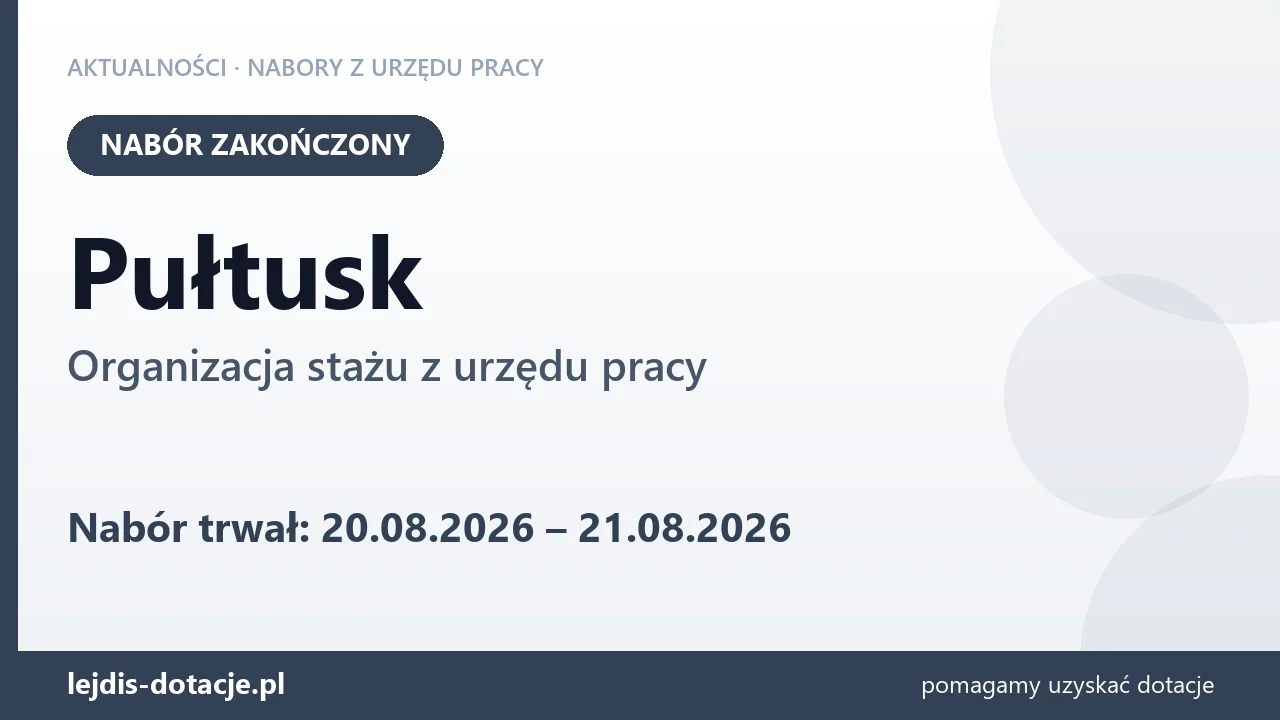 Pułtusk: nabór na organizację stażu zakończony (21 sierpnia 2026)