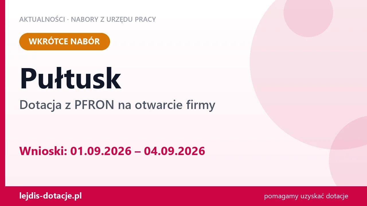 Pułtusk: od 01.09.2026 rusza nabór na dotację z PFRON na otwarcie firmy (1 września 2026)