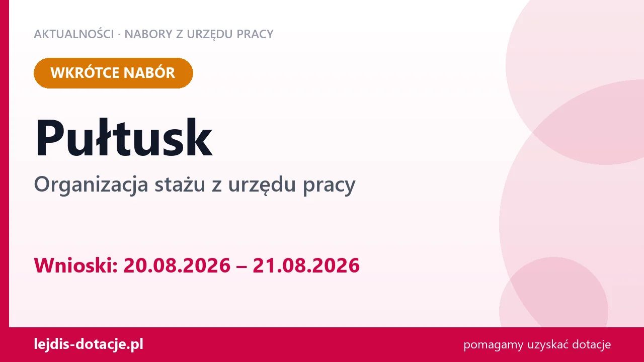 Pułtusk: od 20.08.2026 rusza nabór na organizację stażu (20 sierpnia 2026)