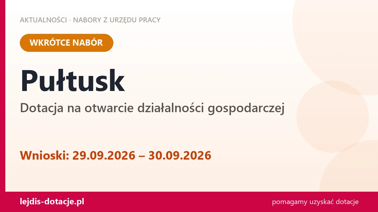 Pułtusk: od 29.09.2026 rusza nabór na dotację na otwarcie działalności gospodarczej (29 września 2026)