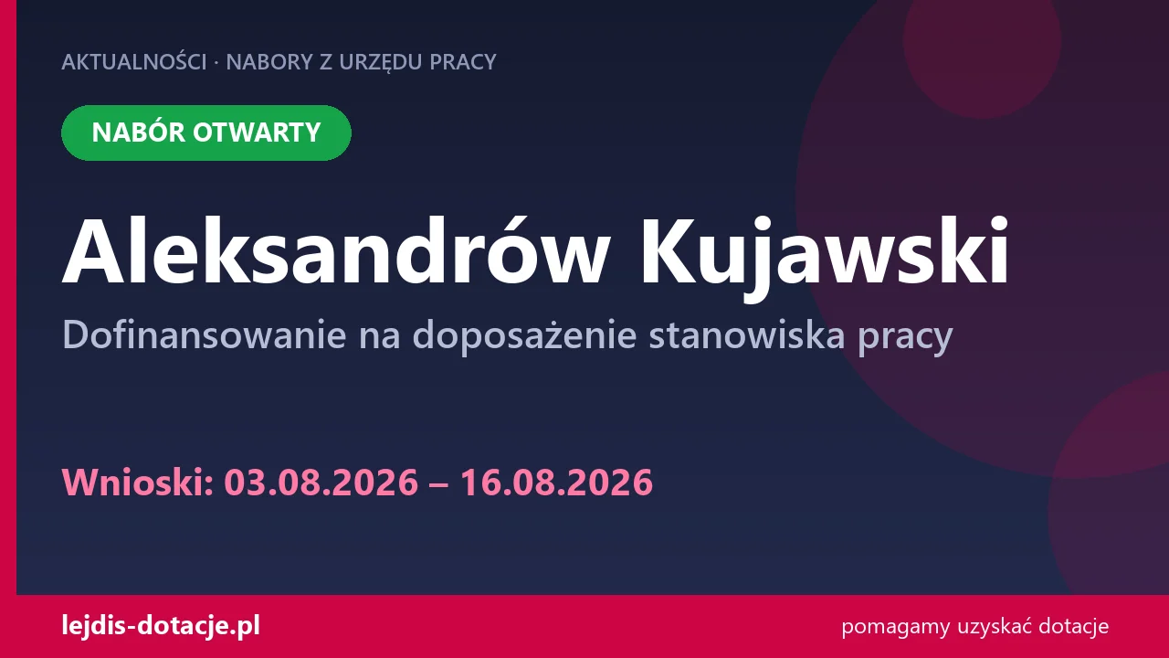 PUP Aleksandrów Kujawski przyjmuje wnioski — dofinansowanie na doposażenie stanowiska prac (3 sierpnia 2026)