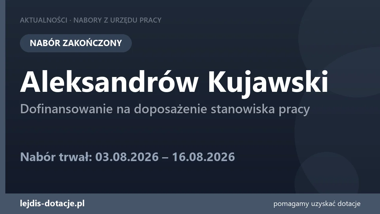 PUP Aleksandrów Kujawski zakończył nabór — dofinansowanie na doposażenie stanowiska pracy (16 sierpnia 2026)