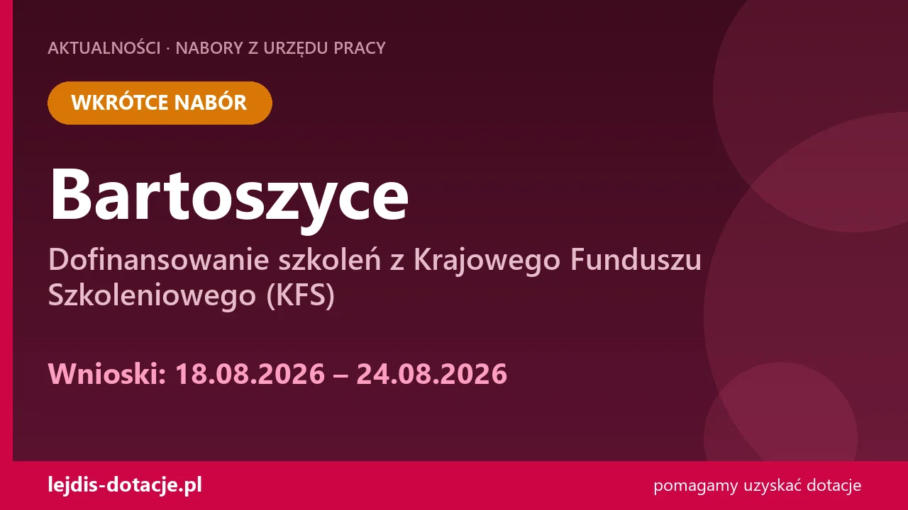 PUP Bartoszyce ogłasza nabór — dofinansowanie szkoleń z Krajowego Funduszu Szkoleniowego ( (18 sierpnia 2026)