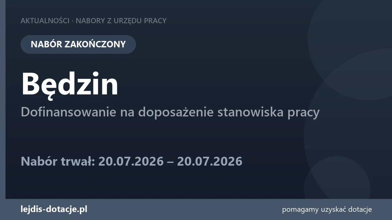 PUP Będzin zakończył nabór — dofinansowanie na doposażenie stanowiska pracy (20 lipca 2026)