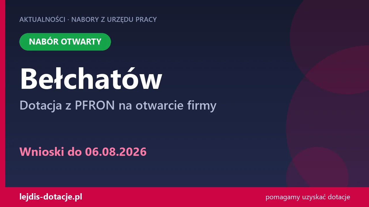 PUP Bełchatów przyjmuje wnioski — dotacja z PFRON na otwarcie firmy (6 sierpnia 2026)