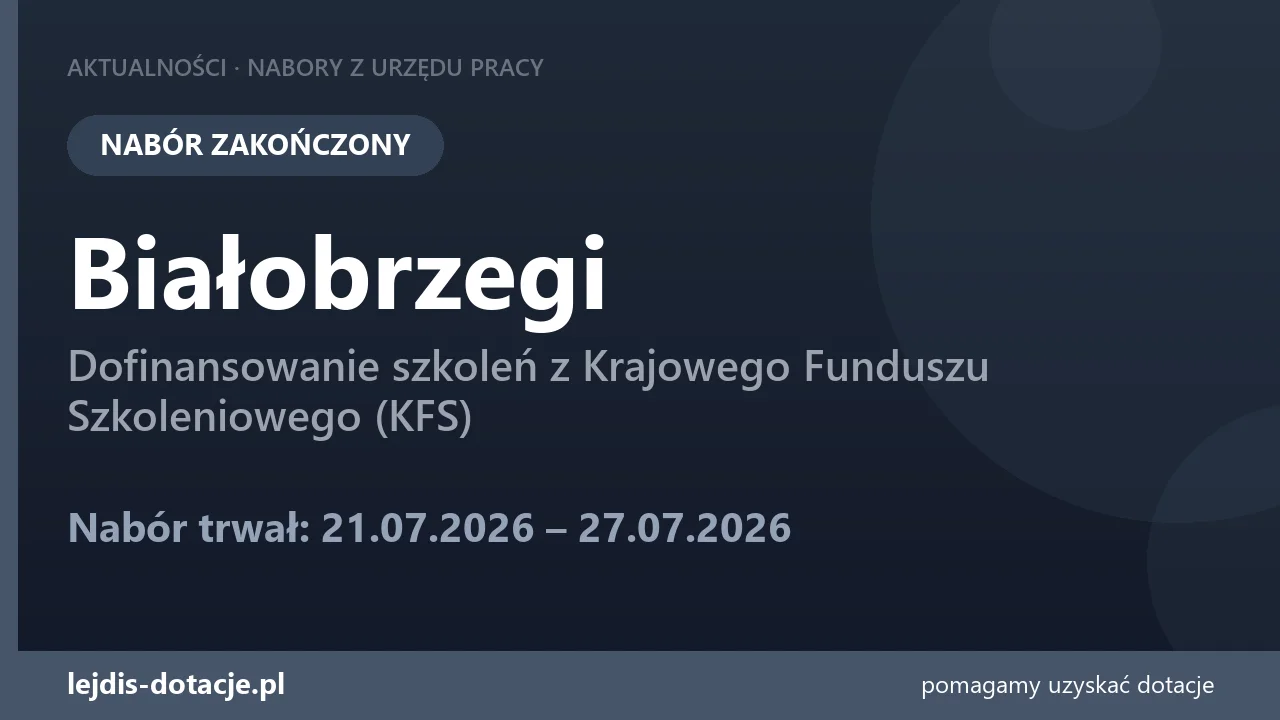 PUP Białobrzegi zakończył nabór — dofinansowanie szkoleń z Krajowego Funduszu Szkolenioweg (27 lipca 2026)