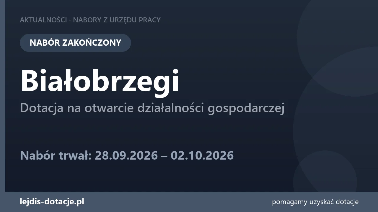 PUP Białobrzegi zakończył nabór — dotacja na otwarcie działalności gospodarczej (2 października 2026)