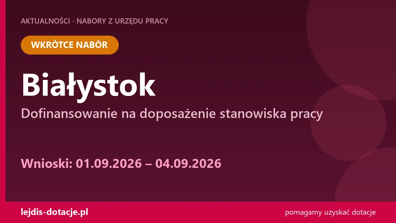 PUP Białystok ogłasza nabór — dofinansowanie na doposażenie stanowiska pracy (1 września 2026)