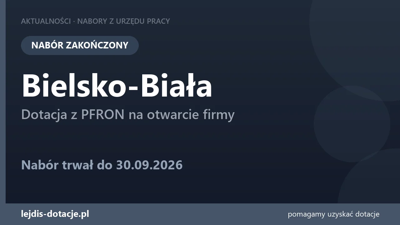 PUP Bielsko-Biała zakończył nabór — dotacja z PFRON na otwarcie firmy (30 września 2026)