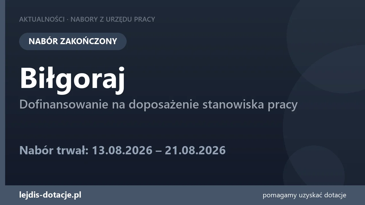 PUP Biłgoraj zakończył nabór — dofinansowanie na doposażenie stanowiska pracy (21 sierpnia 2026)