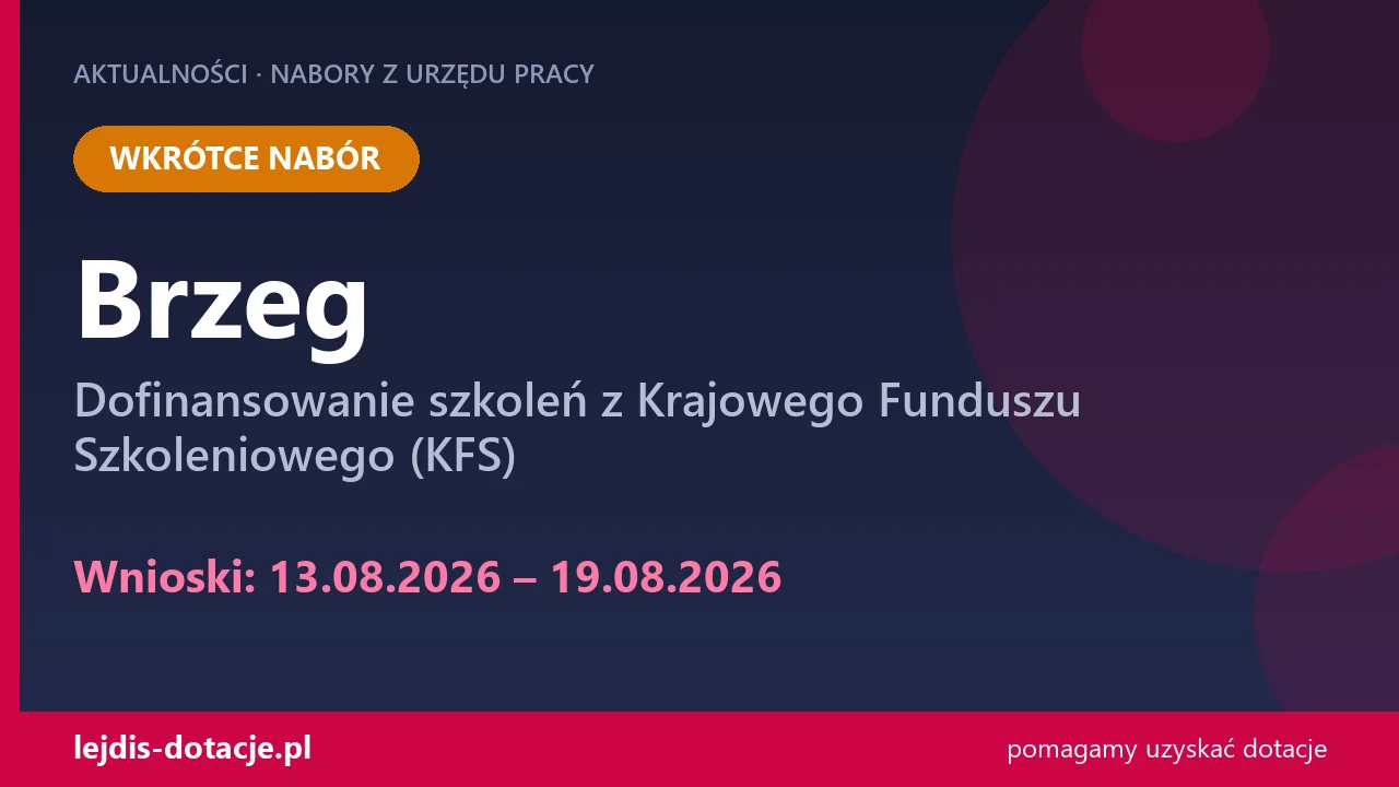 PUP Brzeg ogłasza nabór — dofinansowanie szkoleń z Krajowego Funduszu Szkoleniowego (KFS) (13 sierpnia 2026)