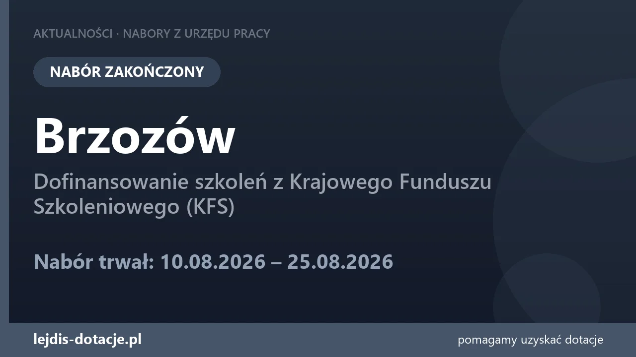 PUP Brzozów zakończył nabór — dofinansowanie szkoleń z Krajowego Funduszu Szkoleniowego (K (25 sierpnia 2026)