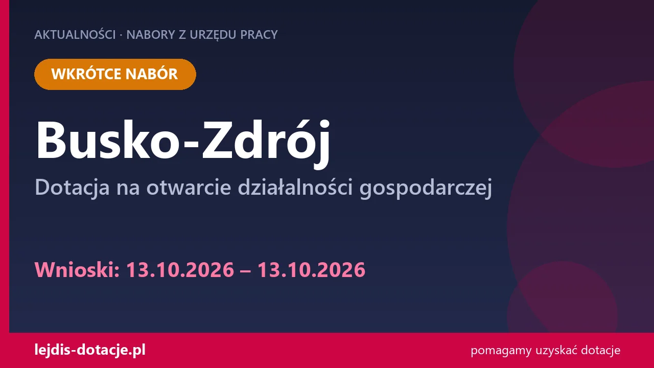 PUP Busko-Zdrój ogłasza nabór — dotacja na otwarcie działalności gospodarczej (13 października 2026)