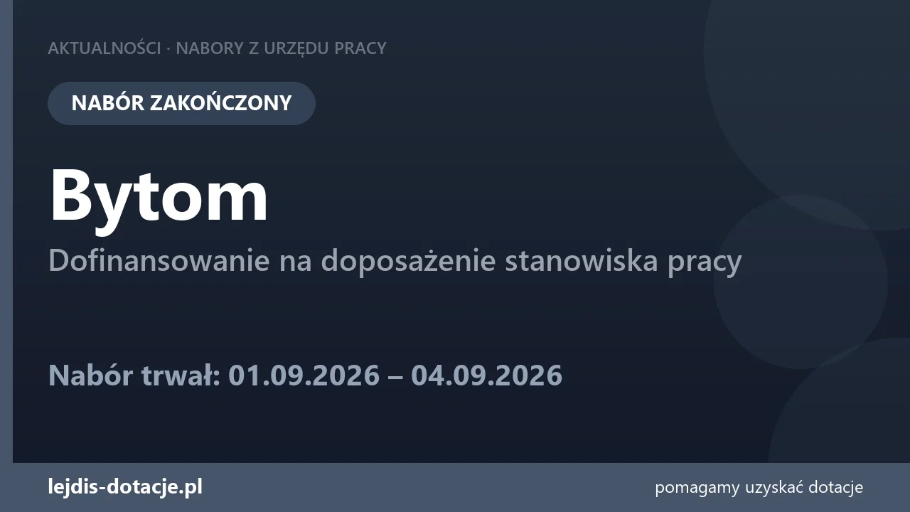 PUP Bytom zakończył nabór — dofinansowanie na doposażenie stanowiska pracy (4 września 2026)