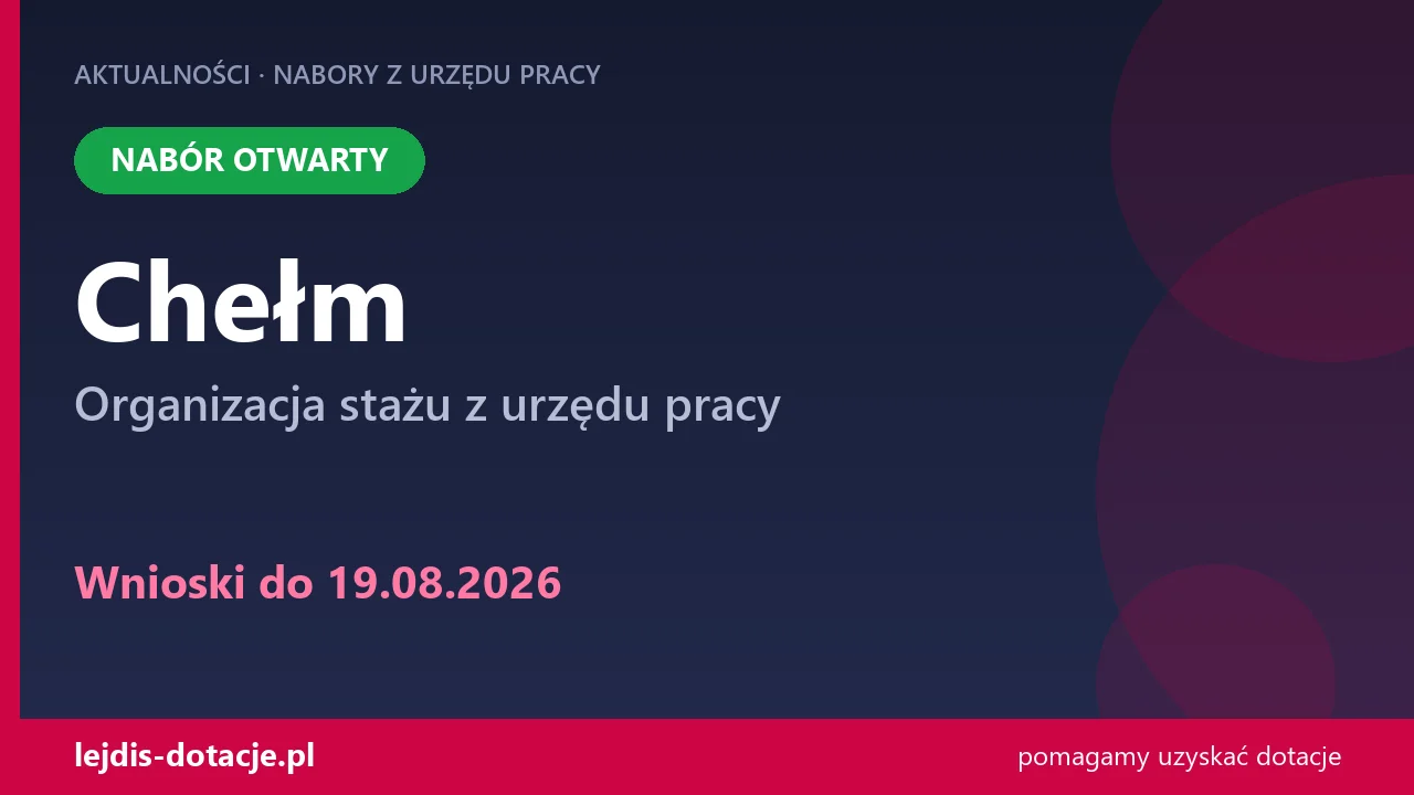 PUP Chełm przyjmuje wnioski — organizacja stażu z urzędu pracy (19 sierpnia 2026)