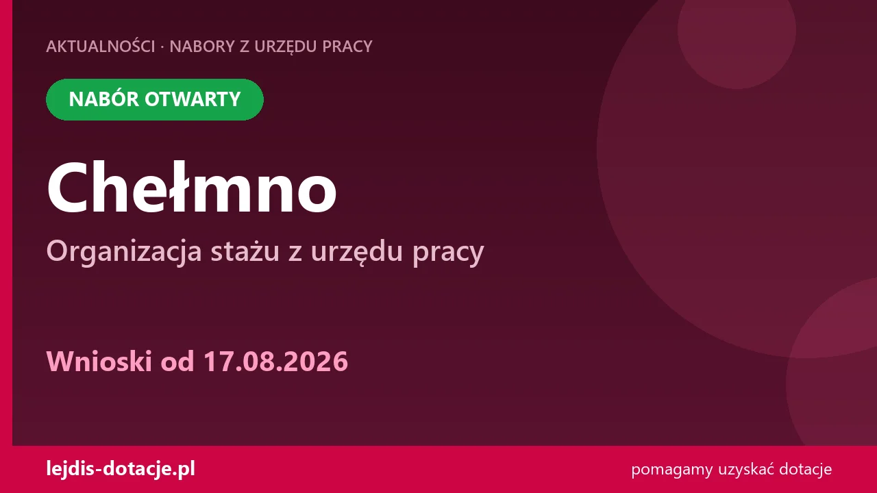 PUP Chełmno przyjmuje wnioski — organizacja stażu z urzędu pracy (17 sierpnia 2026)