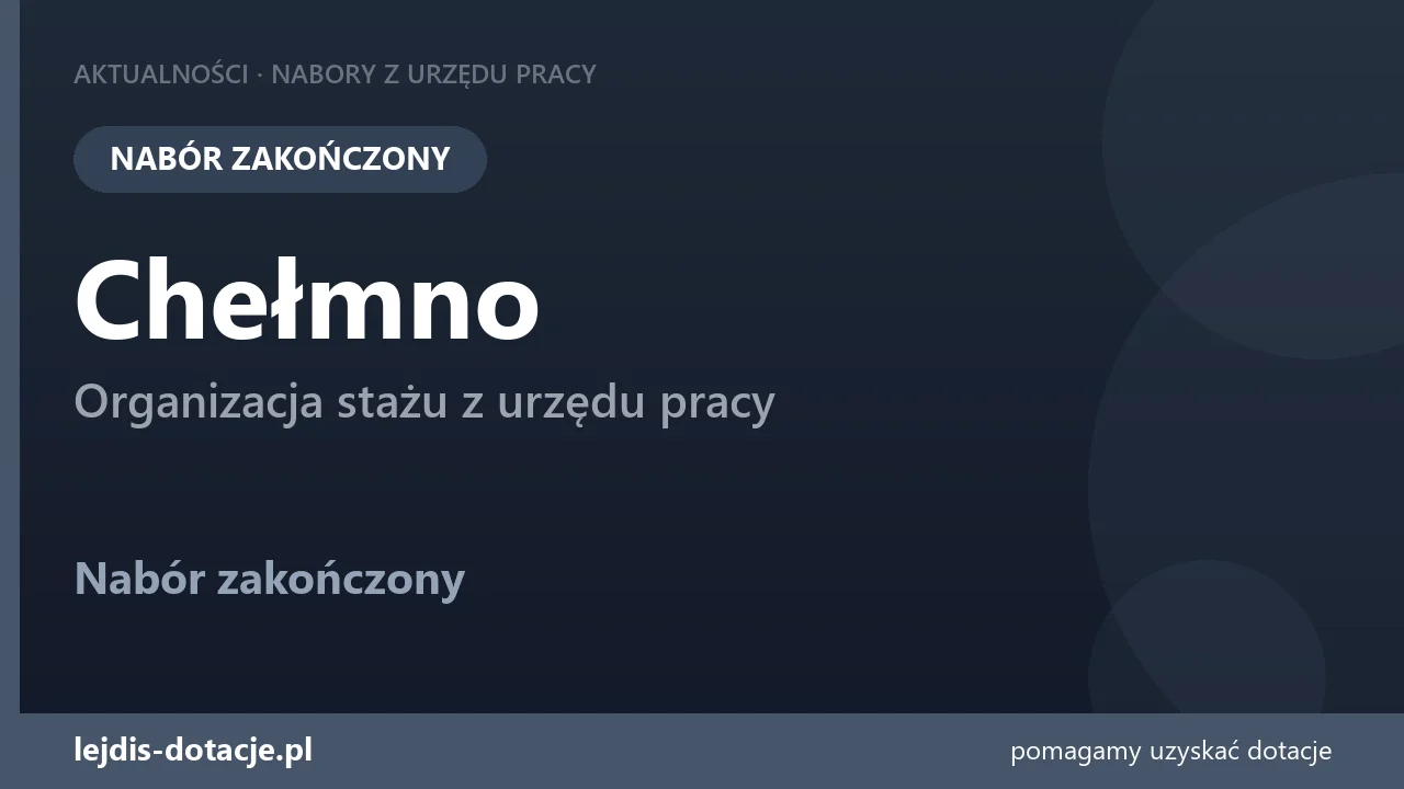PUP Chełmno zakończył nabór — organizacja stażu z urzędu pracy (17 sierpnia 2026)