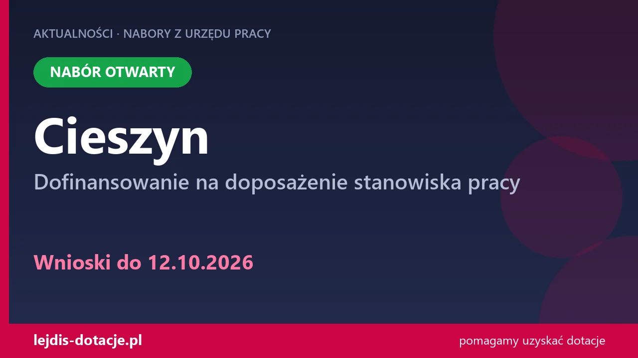 PUP Cieszyn przyjmuje wnioski — dofinansowanie na doposażenie stanowiska pracy (12 października 2026)