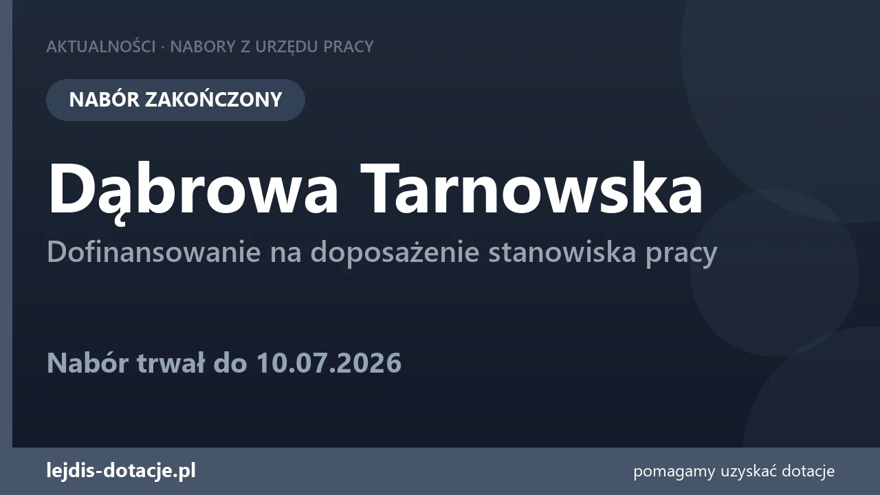 PUP Dąbrowa Tarnowska zakończył nabór — dofinansowanie na doposażenie stanowiska pracy (10 lipca 2026)