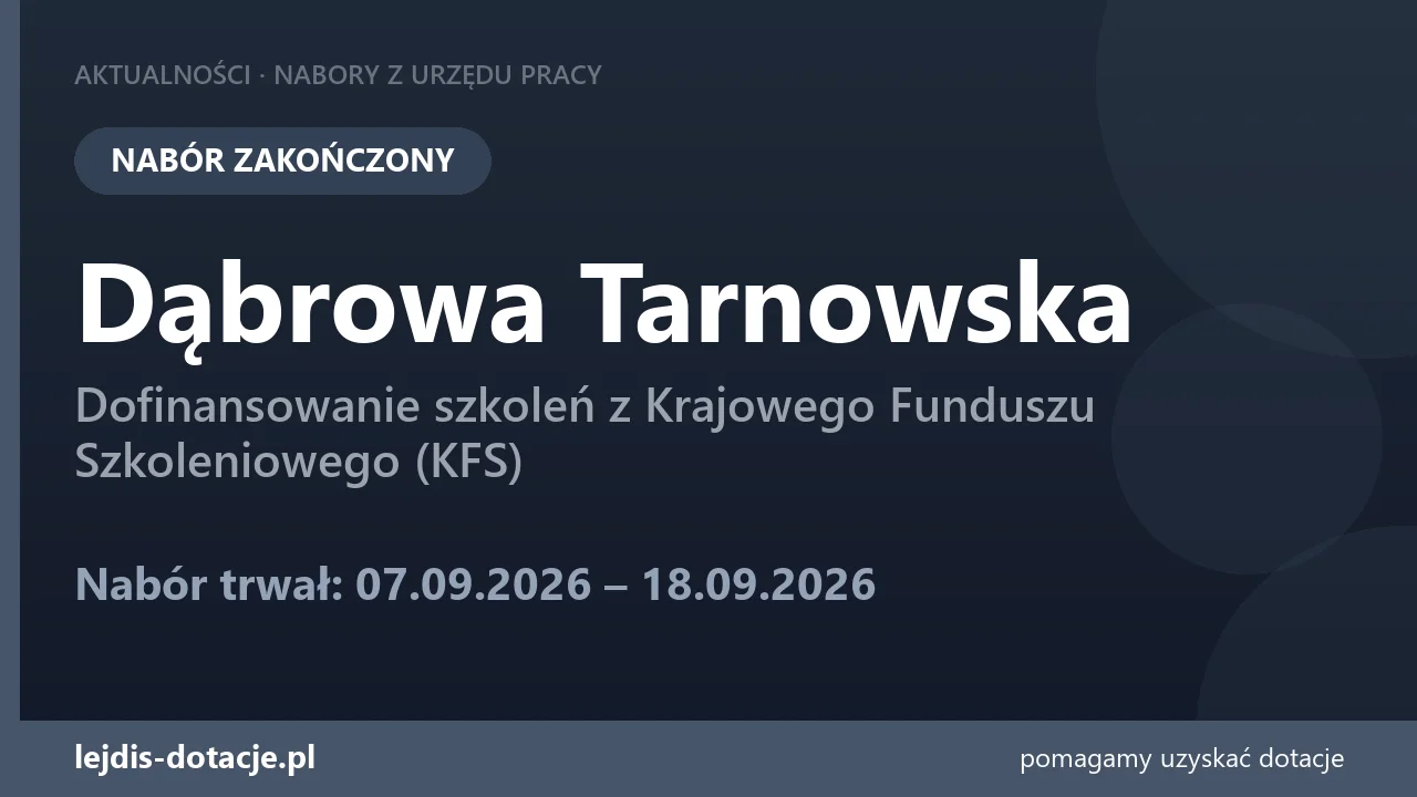 PUP Dąbrowa Tarnowska zakończył nabór — dofinansowanie szkoleń z Krajowego Funduszu Szkole (18 września 2026)