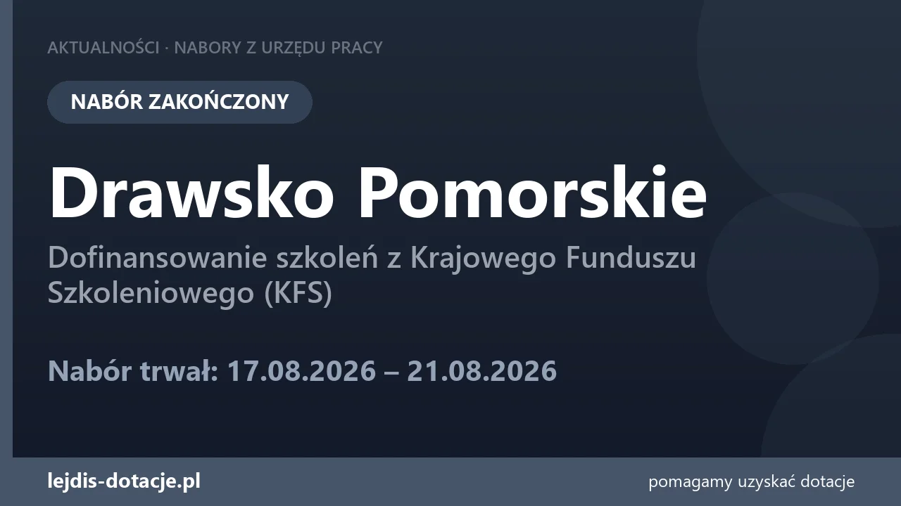 PUP Drawsko Pomorskie zakończył nabór — dofinansowanie szkoleń z Krajowego Funduszu Szkole (21 sierpnia 2026)