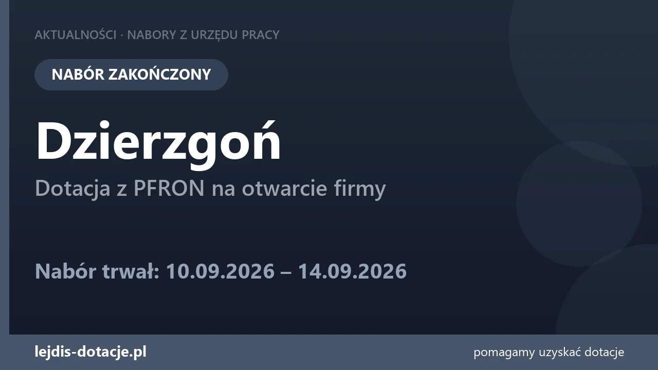 PUP Dzierzgoń zakończył nabór — dotacja z PFRON na otwarcie firmy (14 września 2026)