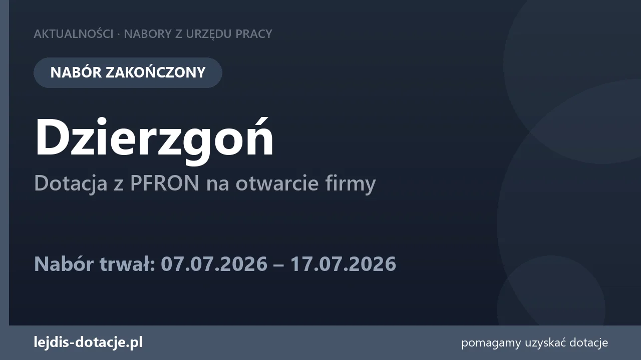 PUP Dzierzgoń zakończył nabór — dotacja z PFRON na otwarcie firmy (17 lipca 2026)
