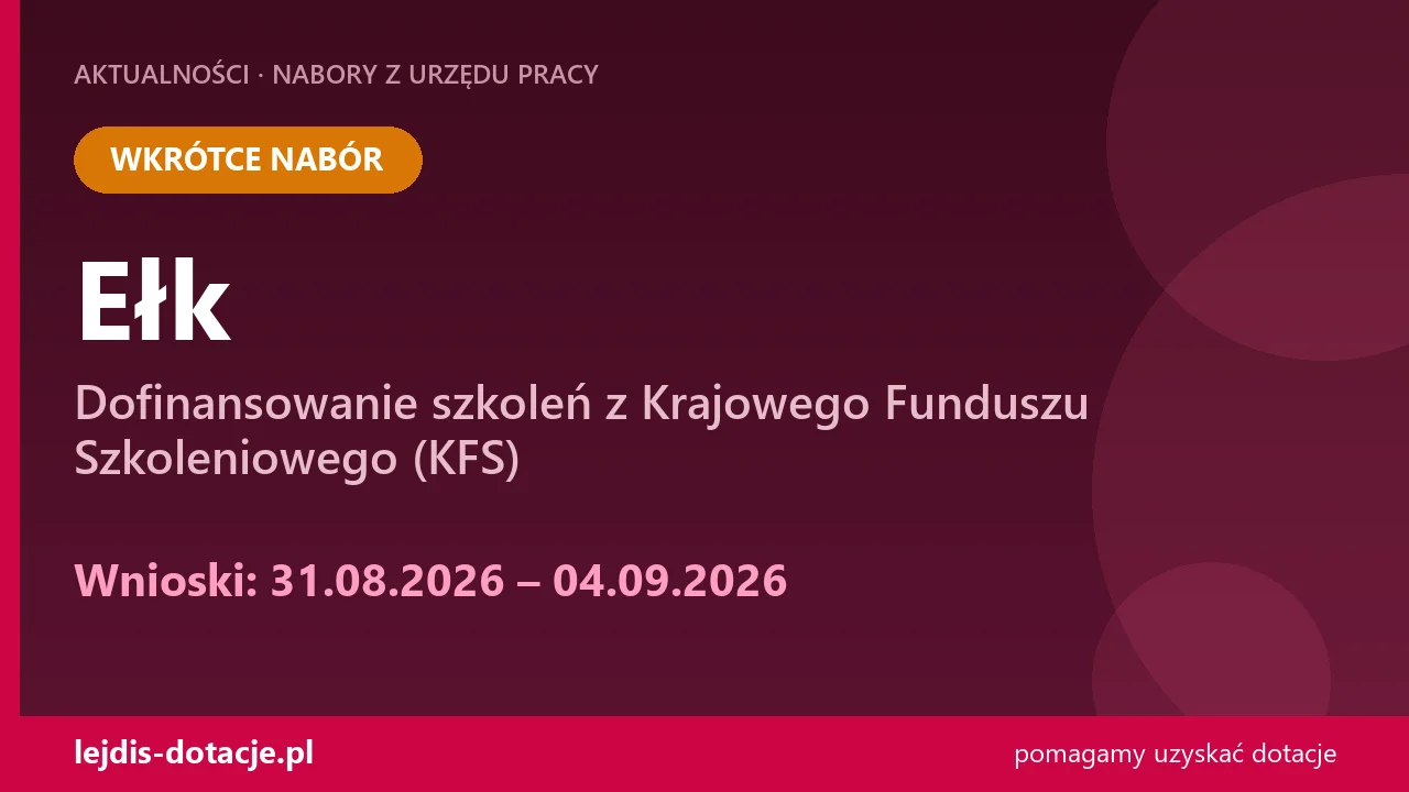 PUP Ełk ogłasza nabór — dofinansowanie szkoleń z Krajowego Funduszu Szkoleniowego (KFS) (31 sierpnia 2026)