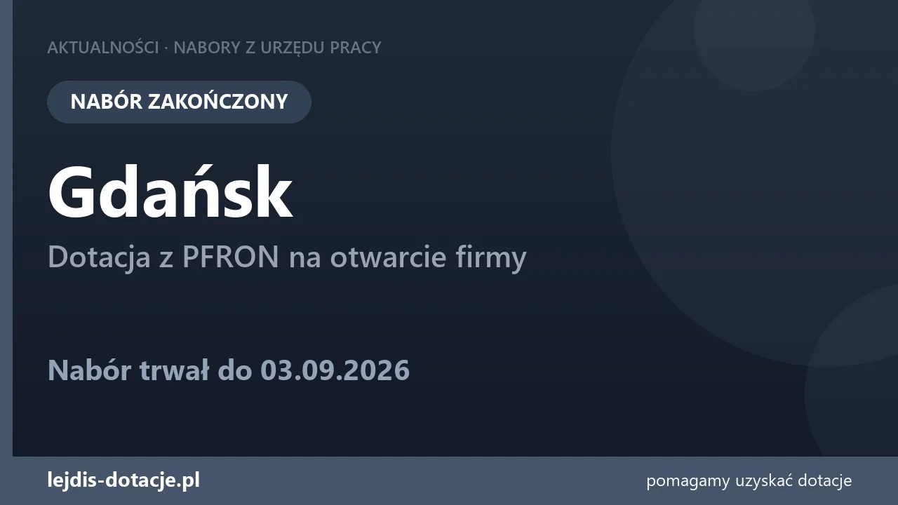 PUP Gdańsk zakończył nabór — dotacja z PFRON na otwarcie firmy (3 września 2026)