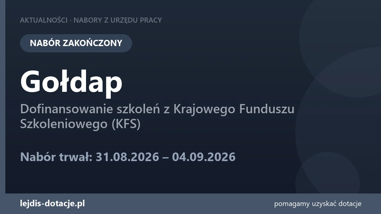 PUP Gołdap zakończył nabór — dofinansowanie szkoleń z Krajowego Funduszu Szkoleniowego (KF (4 września 2026)