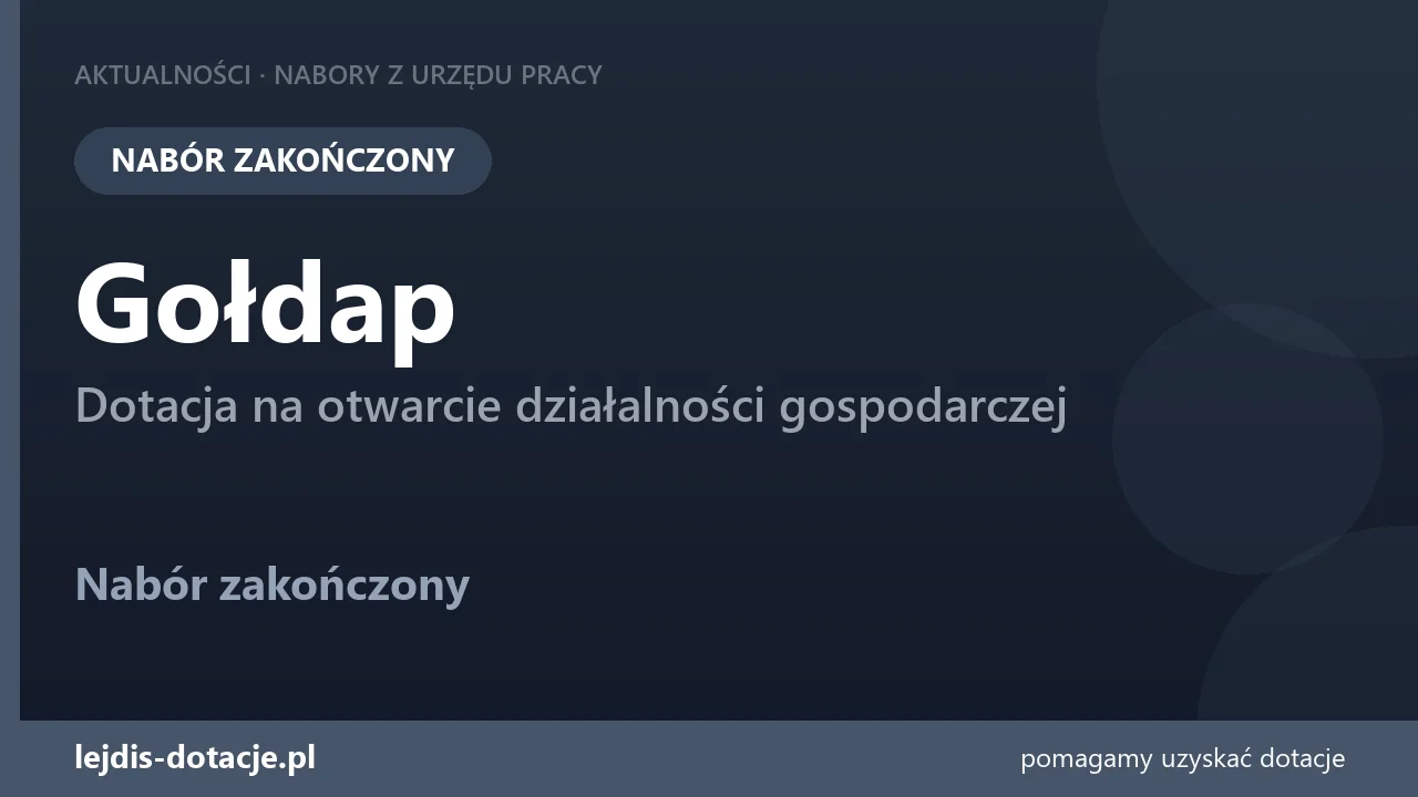 PUP Gołdap zakończył nabór — dotacja na otwarcie działalności gospodarczej (31 sierpnia 2026)