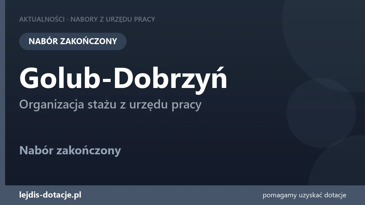 PUP Golub-Dobrzyń zakończył nabór — organizacja stażu z urzędu pracy (20 lipca 2026)