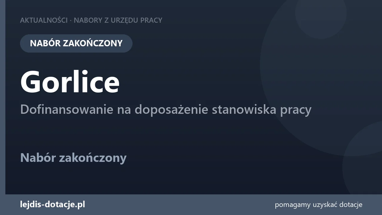 PUP Gorlice zakończył nabór — dofinansowanie na doposażenie stanowiska pracy (7 września 2026)