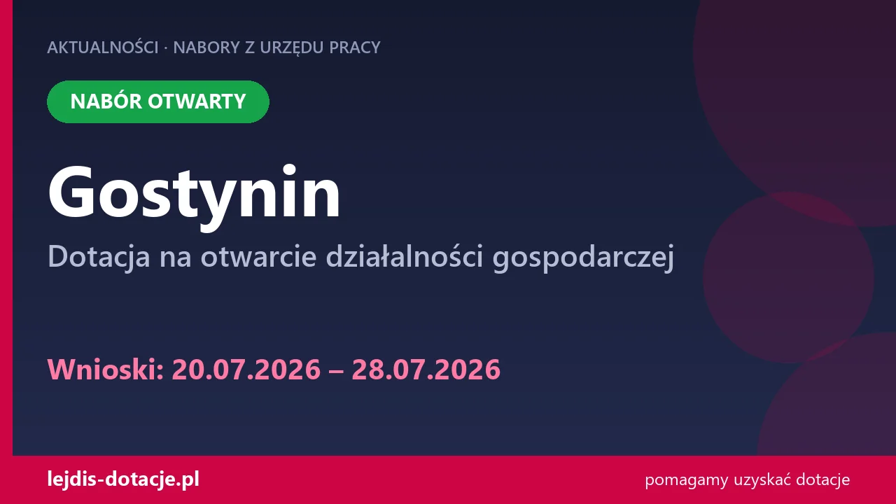 PUP Gostynin przyjmuje wnioski — dotacja na otwarcie działalności gospodarczej (20 lipca 2026)
