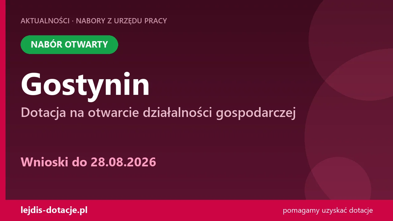 PUP Gostynin przyjmuje wnioski — dotacja na otwarcie działalności gospodarczej (28 sierpnia 2026)