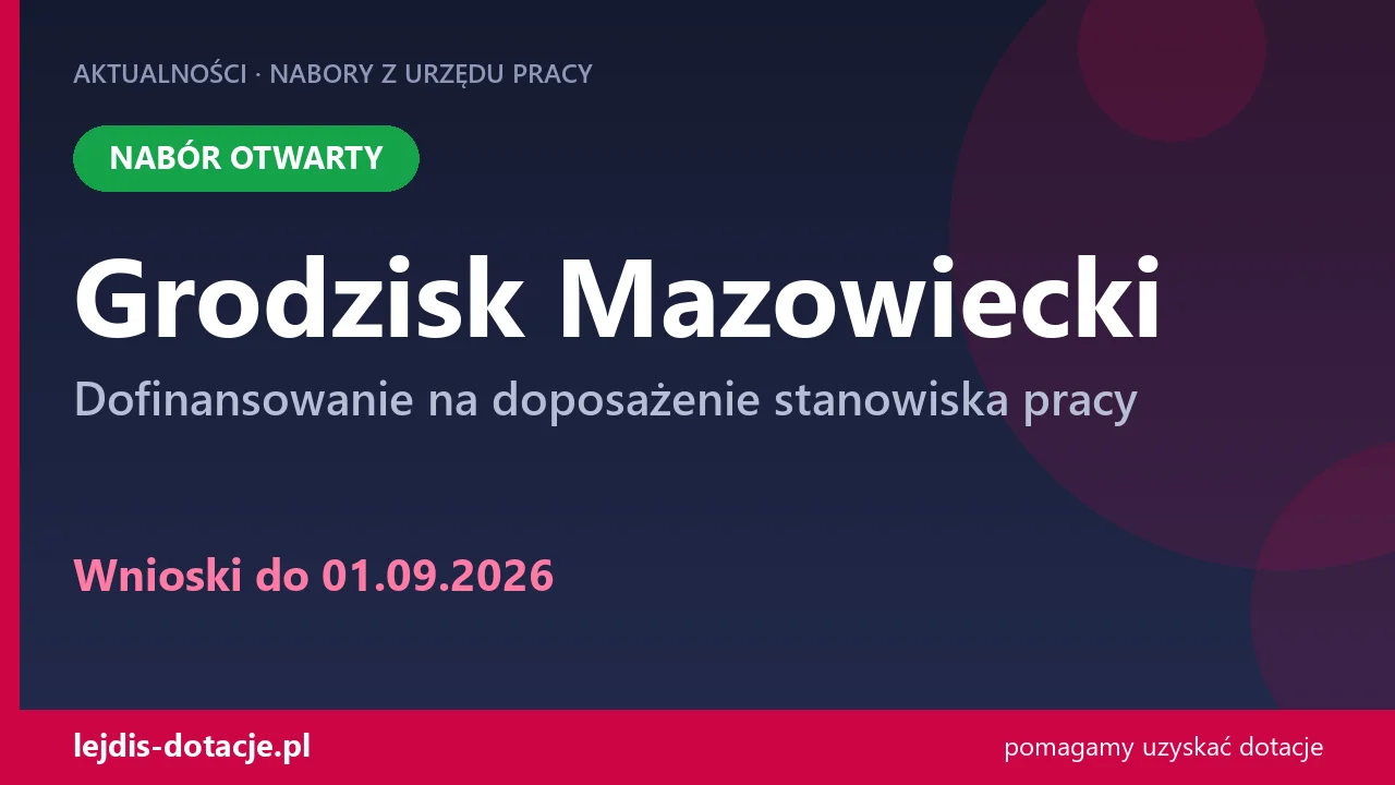 PUP Grodzisk Mazowiecki przyjmuje wnioski — dofinansowanie na doposażenie stanowiska pracy (1 września 2026)