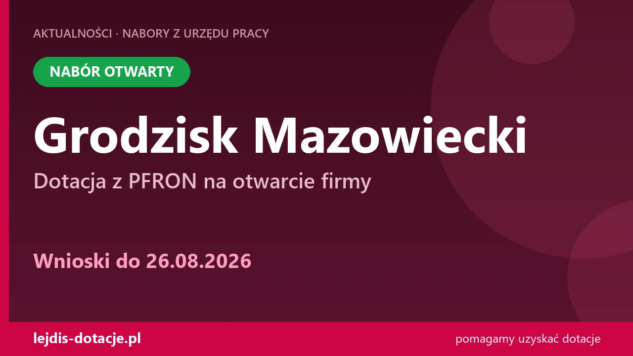 PUP Grodzisk Mazowiecki przyjmuje wnioski — dotacja z PFRON na otwarcie firmy (26 sierpnia 2026)