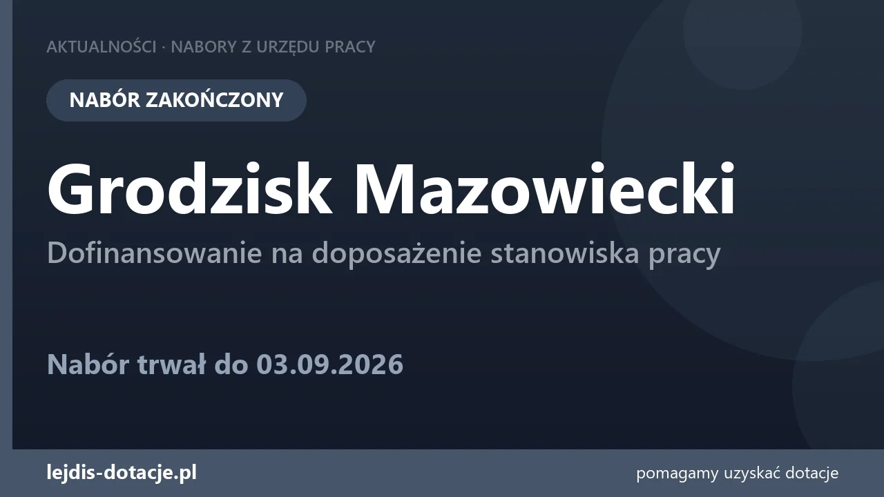 PUP Grodzisk Mazowiecki zakończył nabór — dofinansowanie na doposażenie stanowiska pracy (3 września 2026)