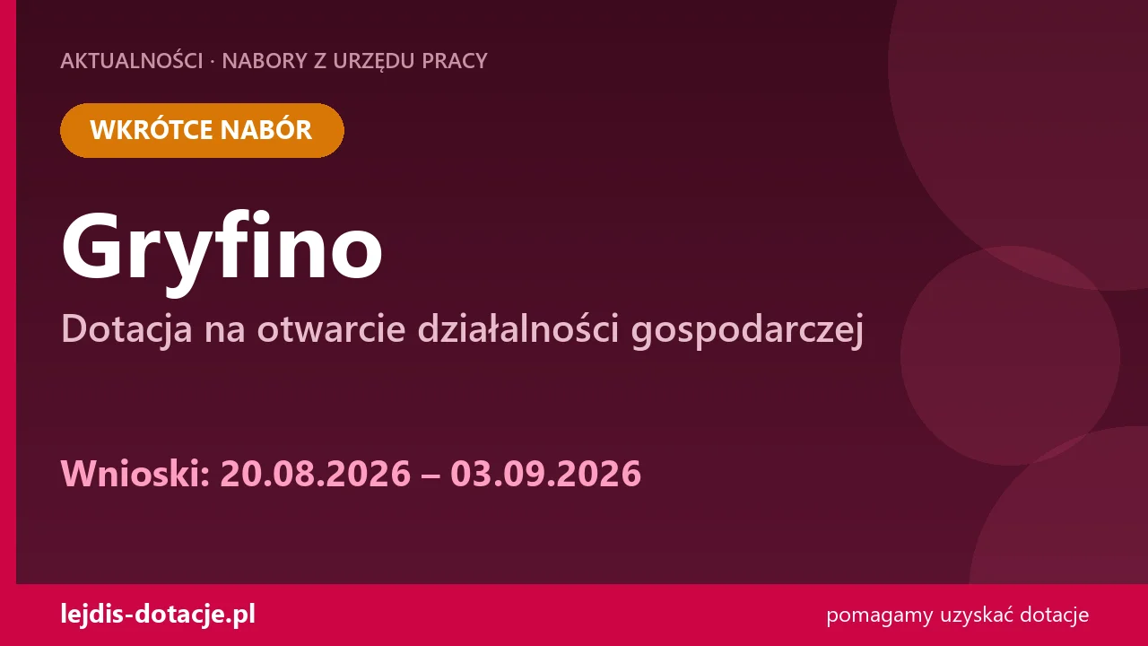 PUP Gryfino ogłasza nabór — dotacja na otwarcie działalności gospodarczej (20 sierpnia 2026)