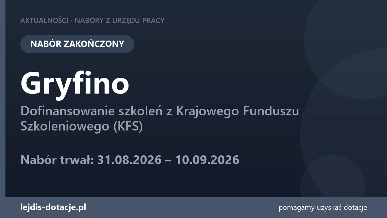 PUP Gryfino zakończył nabór — dofinansowanie szkoleń z Krajowego Funduszu Szkoleniowego (K (10 września 2026)