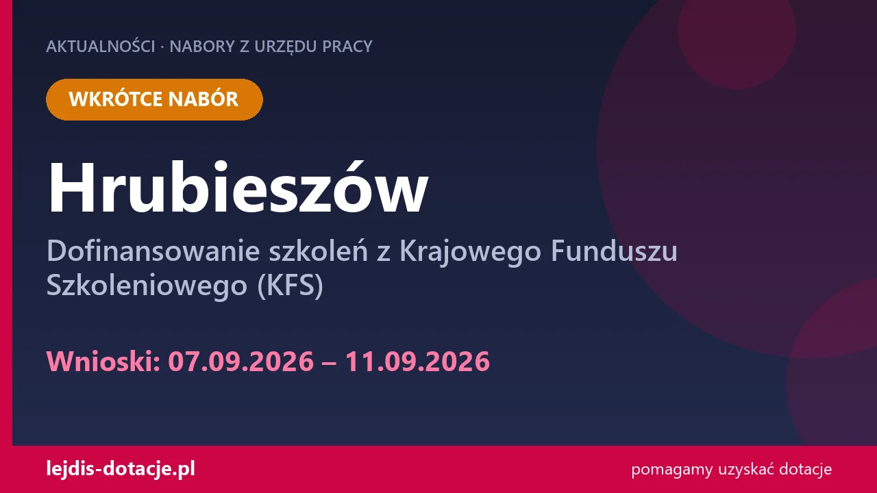PUP Hrubieszów ogłasza nabór — dofinansowanie szkoleń z Krajowego Funduszu Szkoleniowego ( (7 września 2026)